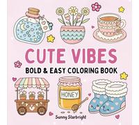 Cute Vibes Bold & Easy Coloring Book: A Simple Cute & Comfy Coloring Book For Adults, Seniors & Teens To Relieve Stress With Thick Lines & Easy Designs (Bold & Easy Vibes Coloring Series)