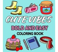 Cute Vibes: Bold & Easy Coloring Designs for Stress-Free Creativity & Fun, Perfect for Kids, Teens, and Adults.