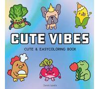 Cute Vibes: Coloring Book for Adults, Teens or Kids Featuring Super Cute Animal Characters with Easy and Simple Designs for Relaxation