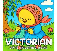 Cute Victorian Coloring Book: Enchanted Old Timey Hearth featuring Whimsical Cottagecore Characters and Easy Regency Dress Up Designs for Kids and Adults