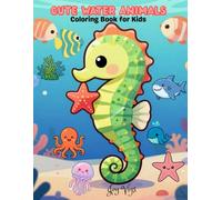 Cute Water Animals Coloring Book for Kids: Fun and Easy Ocean, Sea life -Ages 3-8