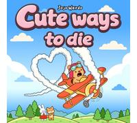 Cute Ways to Die: Cozy and Funny Coloring Book for Adults and Teens for Stress Relief: 40 Hand-Drawn Illustrations