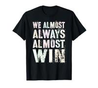 Cute WE Almost Always Win Sportsball Gag I JUST Hope T-Shirt