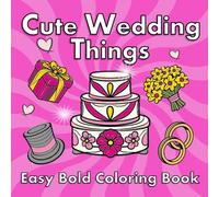 Cute Wedding Things: Easy Bold Coloring Book for Adults (Color with Ease)