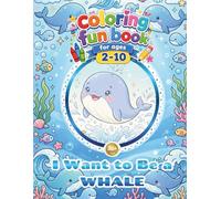 Cute whale coloring book activity for kids - i want to be a WHALE: 30+pages of fun, easy, enjoyable and happy coloring book for Kids ages 2-10 (Wonderful Ocean Animals Series)