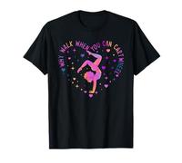 Cute Why Walk When You Can Cartwheel Gymnastics Girls Women T-Shirt