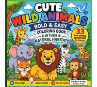 Cute Wild Animals and Their Natural Habitat Coloring Book: Bold & Easy Coloring Book for Kids Ages 3-12 | Cute Wild Animals with Large Simple Designs, ... and Fun Nature Adventures for Boys & Girls