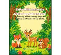Cute Wild Animals Coloring Adventure: Fun and Easy Animal Coloring Pages for Toddlers and Preschool Boys & Girls