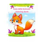 Cute Wild Animals Coloring Book: Fun & Easy Coloring Pages for Kids