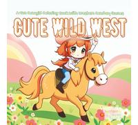 Cute Wild West: A Fun Cowgirl Coloring Book with Western Cowboy Scenes for Adults, Teens and Kids