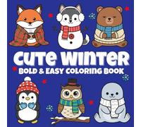 Cute Winter Bold & Easy Coloring Book: Relaxing Whimsical Winter Coloring Fun with Penguins, Polar Bears, Snowmen, Owls, Huskies, Reindeer & More! (Bold & Easy Seasons)