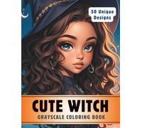 Cute Witch Coloring Book: Grayscale Coloring Book for Adults with 50 High-Quality and Unique Illustrations for Relaxation and Stress Relief. (Premium Grayscale Coloring Books for Adults)