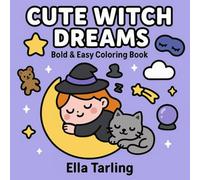 Cute Witch Dreams - Bold & Easy Coloring Book for Kids & Adults: 40 Cute & Simple Designs with Moons, Stars & Cozy Sleepy Witches (Cute Witch Coloring Books)