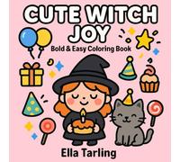 Cute Witch Joy - Bold & Easy Coloring Book for Kids & Adults: 40 Cute & Simple Designs with Parties, Cakes & Happy Witch Vibes (Cute Witch Coloring Books)