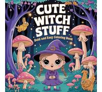 Cute Witch Stuff: Bold and Easy Magical Companions, Whimsical Designs, Enchanting Scenes, and Creative Expression Coloring Book For Kids