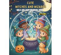 Cute Witches and Wizards : Bold and Easy Coloring Book: Magic Creatures and Halloween Fun for Kids Ages 4-8 - Kawaii Style, Thick Lines, Gentle Non-Scary Designs