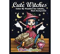 Cute Witches Color by Number for Adults BLACK BACKGROUND: Adorable Witch Coloring Book With Magical Patterns and Witchy Supplies