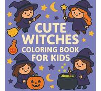 Cute Witches Coloring Book for Kids: Adorable Witch & Magic-Themed Designs | Fun, Easy & Whimsical Coloring Pages