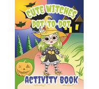 Cute Witches Halloween Dot-to-Dot Activity Book: 30 Adorable Witch Puzzles to Complete and Color - Fun Halloween Dot-to-Dots for Kids Ages 4-8