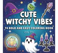 Cute Witchy Vibes: 74 Bold And Easy Coloring Book For Teens, Adults and Seniors with Cute, Fun, Simple Spooky Designs for Stress Relief (Stress Relief Bold And Easy Coloring Books)