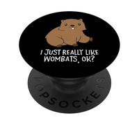 Cute Wombat Tees And Wombat Gifts Funny Wombats I Just Really Like Wombats Ok PopSockets Adhesive PopGrip for Smartphones with Smooth, Hard, Plastic Cases (Non-Wireless Charging) - Black