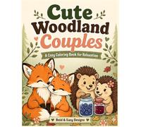 Cute Woodland Couples - A Cozy Coloring Book for Relaxation: Adorable Forest Animal Pairs Always Together for Stress Relief and Mindful Coloring