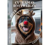 Cute Xmas Rottweiler 2025: Savor Over a Year of Festive Rottweiler Moments, Designed for Thoughtful Planning in a Large Size