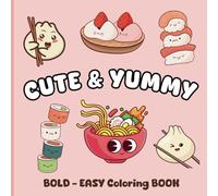 CUTE & YUMMY: BOLD - EASY COLORING BOOK: Relax and explore the delicious world of Asian cuisine with a splash of creativity