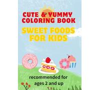 Cute & Yummy Coloring Book - Sweet Foods for Kids