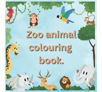 Cute zoo animal colouring book for kids: Learn zoo animals with the enjoyment of colouring in. Ages 3-6