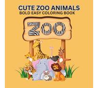 CUTE ZOO ANIMALS: BOLD AND EASY COLORING BOOK