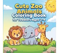 Cute Zoo Animals Coloring Book for Toddlers Ages 2-4: 50 Big, Simple Zoo Animal Designs with Extra-Thick Lines for Little Hands - A Fun First Activity Book for Preschool Boys and Girls