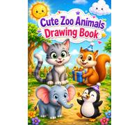 Cute Zoo Animals Drawing Book: Draw Lions, Elephants, Giraffes, Pandas, Tigers, and More in Easy Steps