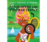 Cuteness, Conservatism, and Consumption: Lefor-Openo and Postwar France