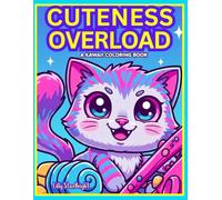 Cuteness Overload: A Kawaii Coloring Book