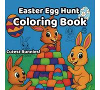 Cutest Bunnies: Easter Egg Hunt Coloring Book: Fun Coloring Activity Book with Easter Eggs, Bunnies, and Spring Scenes