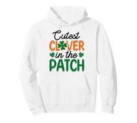 Cutest Clover In The Patch Irish Funny Men Woman Boy Girl Pullover Hoodie