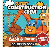 Cutest Construction Crew - ABC Color & Rhyme: An ABC Construction Coloring Book for Ages 2-5 with Rhymes About Diggers, Forklifts, Mixer Trucks & More! (ABC Coloring Adventures)