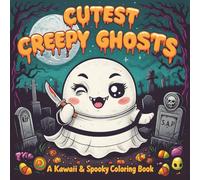 Cutest Creepy Ghosts A Kawaii and Spooky Coloring Book: Bold & Easy Ghost Coloring Pages - Cute Horror & Spooky Fun for Teens & Adults