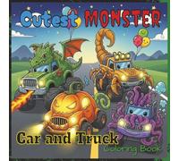 Cutest Monster Trucks Coloring Book: Cute and Spooky Monster Truck Coloring Fun | Chibi Cars & Trucks with Scales, Tails & Fangs (The Cutest Coloring Book Series)