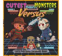 Cutest Monsters Coloring Book: Versus: A Funny and Creepy Horror-Themed Coloring Book Featuring Adorably Twisted Slashers - Perfect for Adults, Teens, ... Lovers (Cutest Monsters Coloring Book Series)