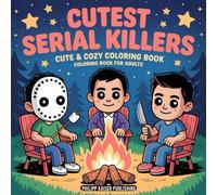 Cutest Serial Killer: Featuring 45 Adorably Sinister Killers in Whimsical Scenes ,Ideal for Fans of Black ... Unwind with Cute Yet Creepy Illustrations