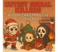 Cutest Serial Killers: Bloody Christmas Eve Coloring Book for Adults: Funny and Spooky Christmas Featuring Adorable Horror, Perfect Gift and Coloring ... Relief (Cutest Serial Killers Coloring Book)
