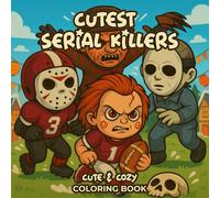 Cutest Serial Killers Coloring Book: 50 Creepy Cute Pages of Spooky and Funny Fun - A Unique Holiday Gift for Kids and Adults Who Love Creative ... Parties or Cozy Winter Evenings at Home