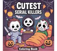Cutest Serial Killers Coloring Book: Cozy and Comfy Crime Humor Design for Adults, teens Featuring Dark Scenes with Relaxation and Stress Relief