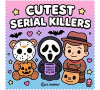 Cutest Serial Killers Coloring Book: Creepy Cute Horror Villains in Funny & Wholesome Scenes | Relaxing and Hilarious Coloring Pages for Adults & Teens (50 Pages, 8.5x8.5")