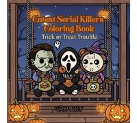 Cutest Serial Killers Coloring Book Trick or Treat Trouble: Creepy-cute chaos on Halloween night | Halloween Havoc (Cutest Serial Killers Coloring Series)