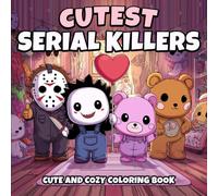 Cutest Serial Killers Cute And Cozy Coloring Book: A Darkly Adorable Parody Coloring Adventure for Adults and Teens Featuring Kawaii Style Killers in ... Scenes (Halloween Gifts for Men and Women)