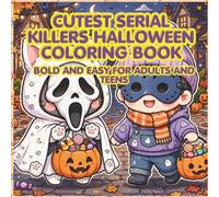 Cutest Serial Killers Halloween Coloring Book Bold and Easy for Adults and Teens: 40 Adorable Kawaii Horror Characters - Ghost Mask and Hockey Mask Cuties in Cozy Halloween Scenes