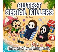 Cutest Serial Killers Summer Vibe Coloring Book: A Sunny, Slow-Paced Coloring Escape Filled with Cute Chaos, Lazy Days, and Dark Humor for Adults
